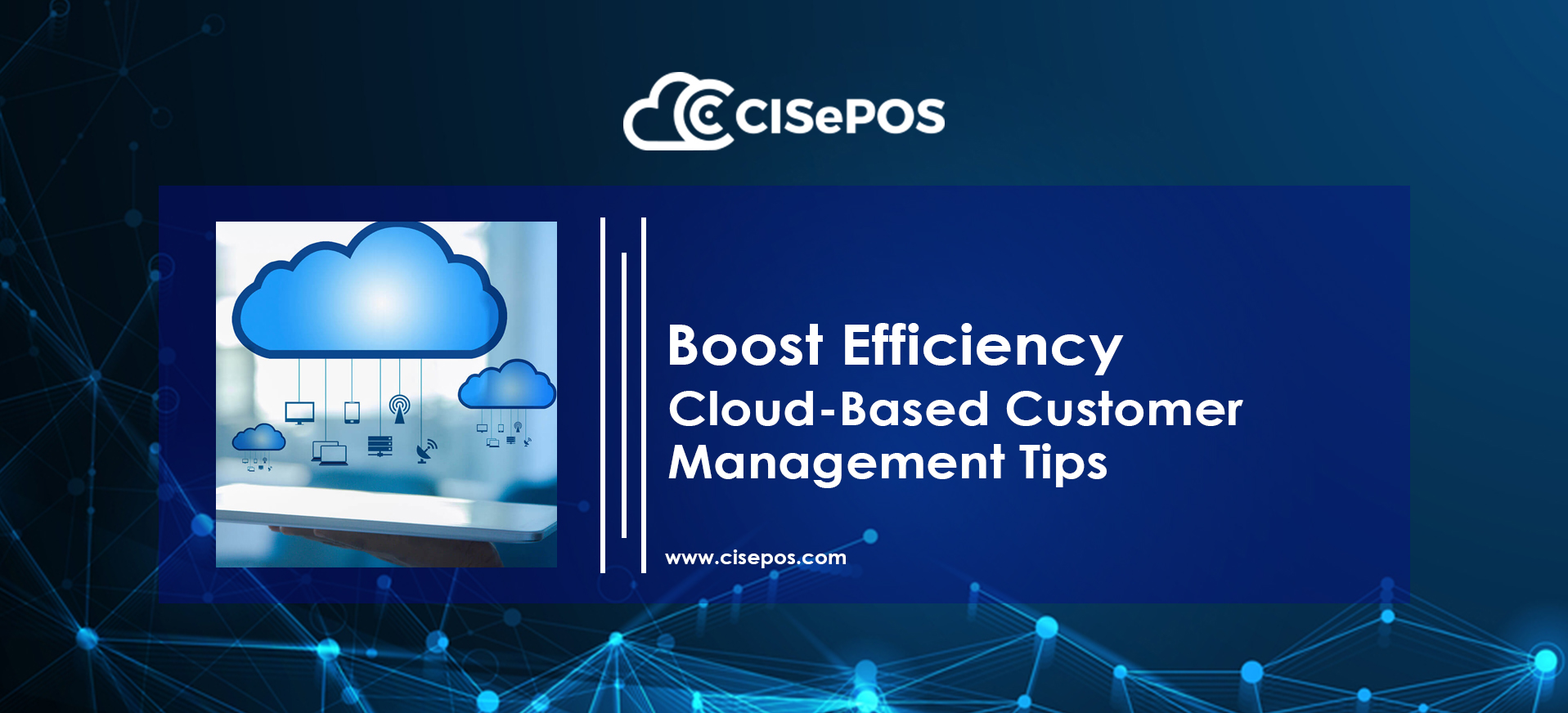 Boost Efficiency: Cloud-Based Customer Management Tips